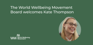 The World Wellbeing Movement Board welcomes Kate Thompson